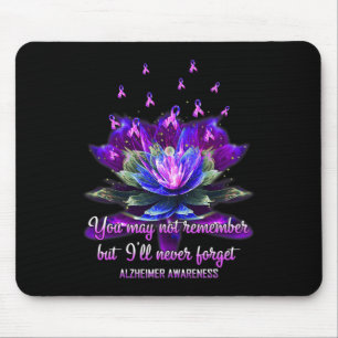 May Not Remember But I'll Never Forget Alzheimerhe Mouse Pad