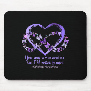 May Not Remember But I'll Never Forget Alzheimerhe Mouse Pad