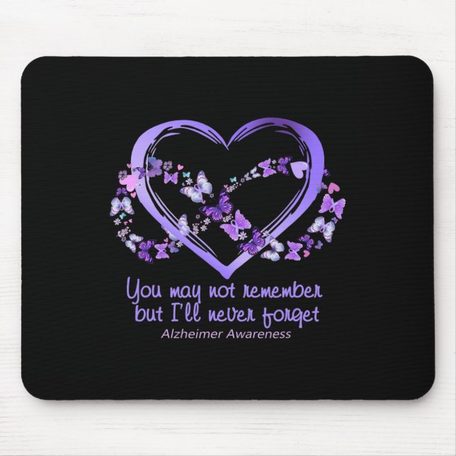 May Not Remember But I'll Never Forget Alzheimerhe Mouse Pad (Front)