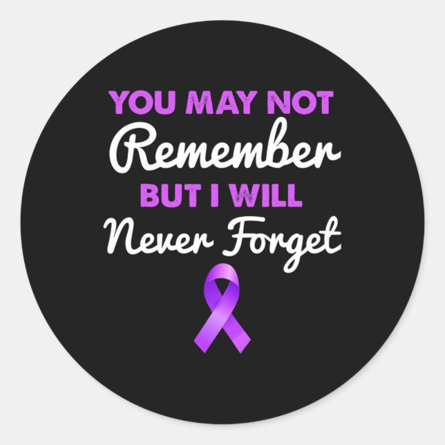 May Not Remember I Will Never Forget Alzheimerheim Classic Round Sticker (Front)