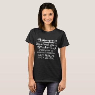 may not teach us how to every problem has a soluti T-Shirt