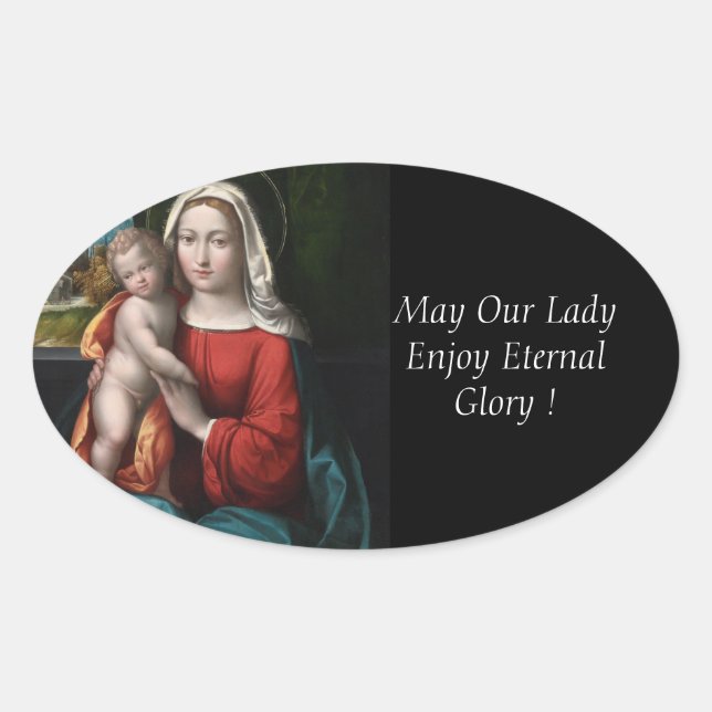 May Our Lady Enjoy Eternal Glory ! Oval Sticker (Front)