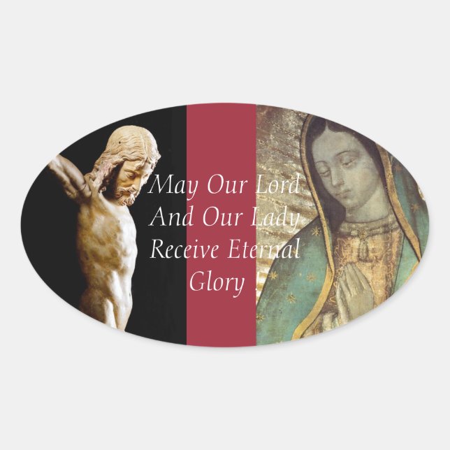May Our Lord And Our Lady Receive Eternal Glory ! Oval Sticker (Front)