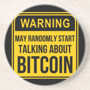 MAY RANDOMLY START TALKING ABOUT BITCOIN COASTER