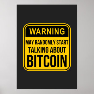 MAY RANDOMLY START TALKING ABOUT BITCOIN POSTER