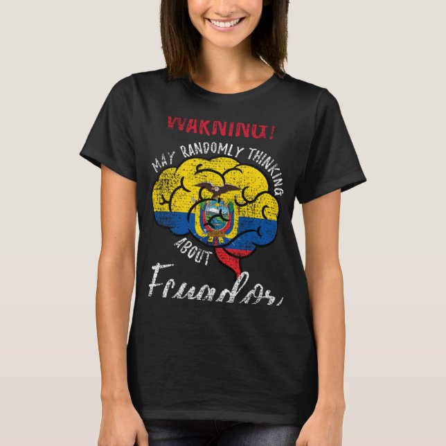 May Randomly Thinking About Ecuador Ecuadorian Roo T-Shirt (Front)