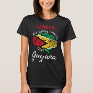 May Randomly Thinking About Guyana Guyanese Roots T-Shirt