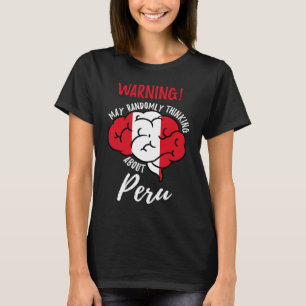 May Randomly Thinking About Peru Peruvian Roots T-Shirt