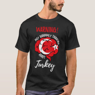 May Randomly Thinking About Turkey Turkish Roots T-Shirt