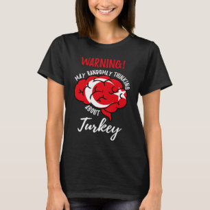 May Randomly Thinking About Turkey Turkish Roots T-Shirt
