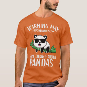 May Spontaneously Start Talking About Pandas Panda T-Shirt