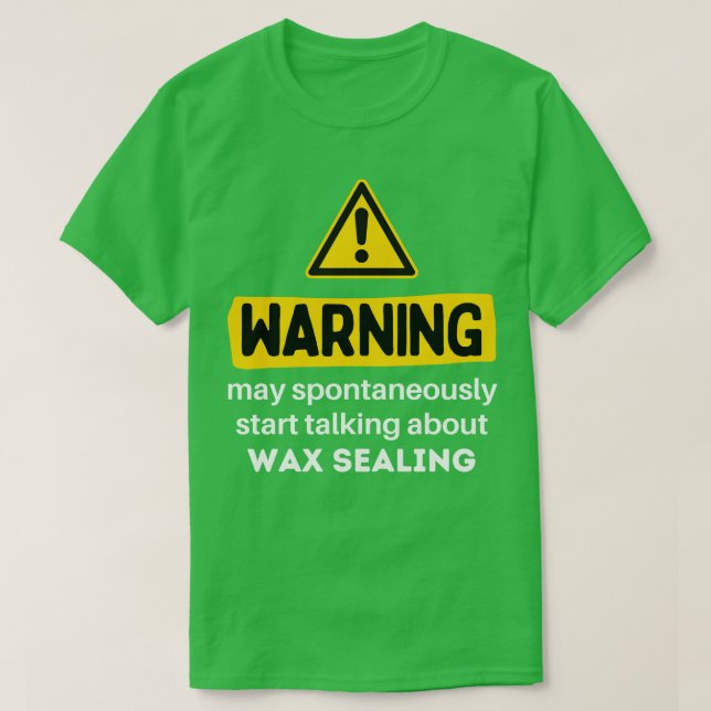 May Spontaneously Start Talking About Wax Sealing  T-Shirt (Design Front)