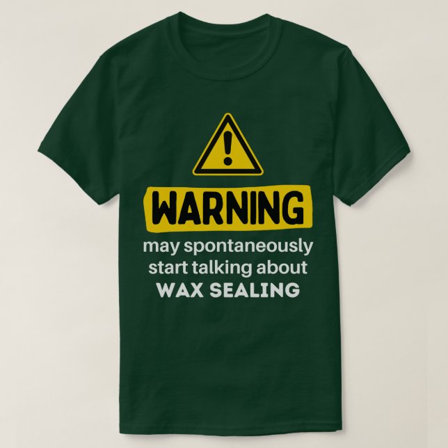May Spontaneously Start Talking About Wax Sealing  T-Shirt (Design Front)