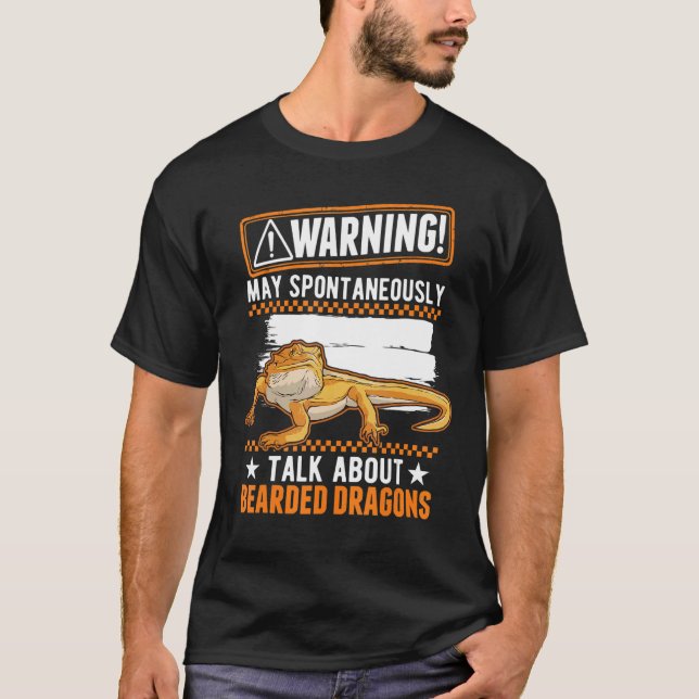 May Spontaneously Talk About Bearded Dragons T-Shirt (Front)