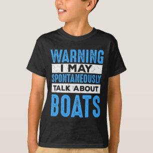 May Spontaneously Talk About Boat Lovers Funny Boa T-Shirt