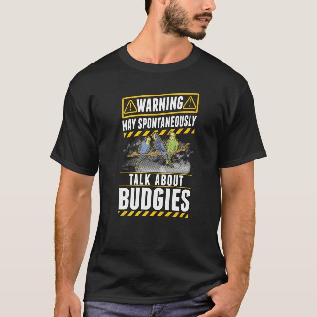 May spontaneously talk about Budgies   T-Shirt (Front)