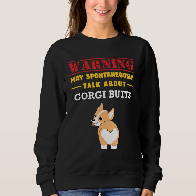 May Spontaneously Talk About Corgi Butts  Dog Sweatshirt (Front)