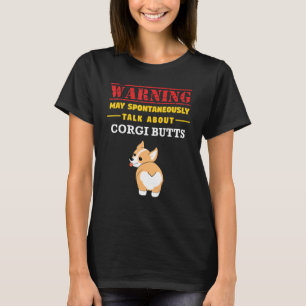 May Spontaneously Talk About Corgi Butts  Dog T-Shirt