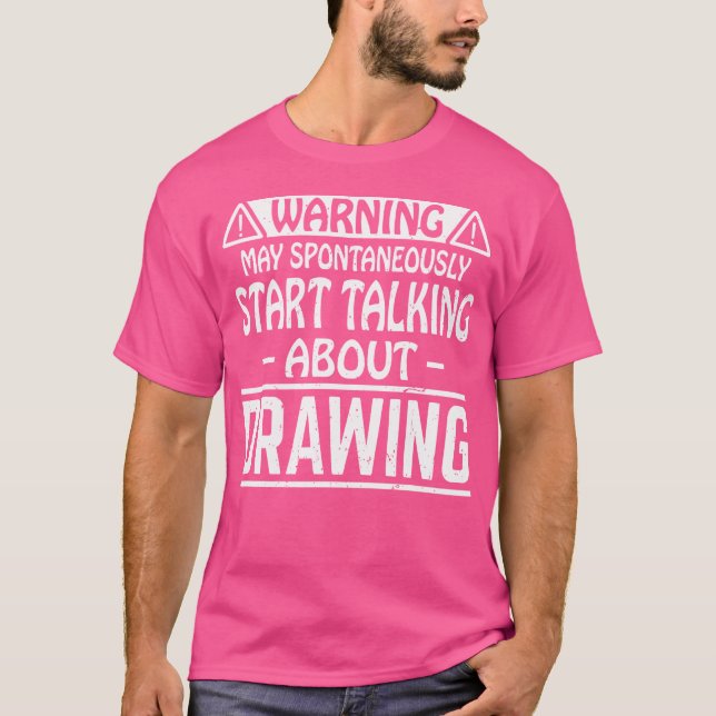 May Spontaneously Talk About Drawing Sketching Pen T-Shirt (Front)
