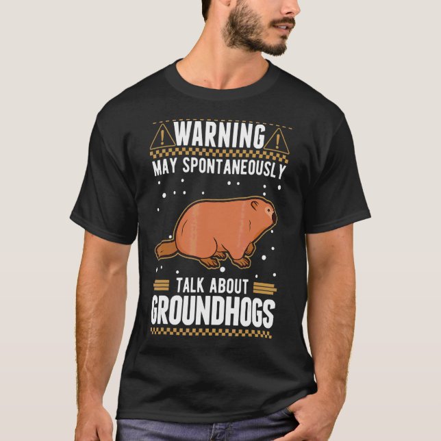 May Spontaneously Talk About Groundhogs Marmot 2 T-Shirt (Front)