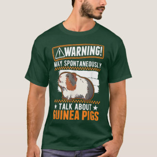 May spontaneously talk about Guinea Pigs  T-Shirt