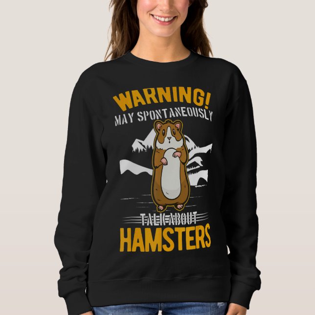 May Spontaneously Talk About Hamsters 1 Sweatshirt (Front)