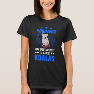 May Spontaneously Talk About Koalas 2 T-Shirt