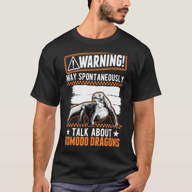May Spontaneously Talk About Komodo Dragons T-Shirt (Front)