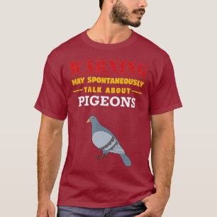 May Spontaneously Talk About Pigeons - Funny T-Shirt