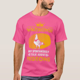 May Spontaneously Talk About Pigeons Taube 1 T-Shirt