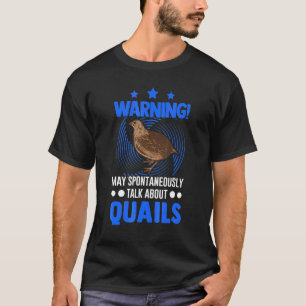 May Spontaneously Talk About Quails T-Shirt