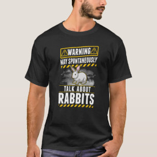 May spontaneously talk about Rabbits T-Shirt