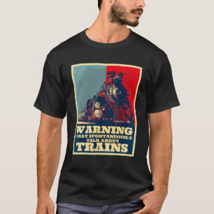 May Spontaneously Talk About Train Steam Engine Lo T-Shirt
