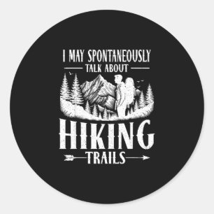 May spontaneously talk hiking trails nature classic round sticker