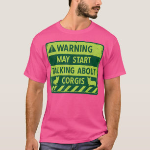 May Start Talking About CorgisSarcastic Men Corgi T-Shirt