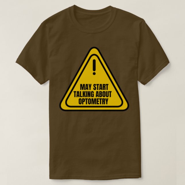 May Start Talking About Optometry T-Shirt (Design Front)