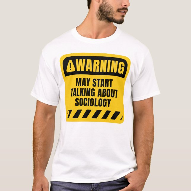 May Start Talking About Sociology T-Shirt (Front)