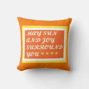 May Sun and Joy be your uplifting care design Cushion