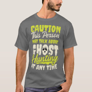 May Talk About Design Ghost Hunting 2493 T-Shirt