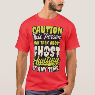 May Talk About Design Ghost Hunting T-Shirt