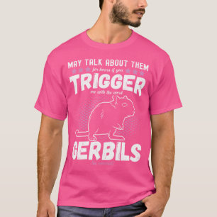 May Talk About Gerbils Funny Gerbil Saying Accesso T-Shirt