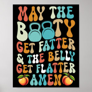 May The Booty Get Fatter Funny Fitness Cardio Hiit Poster