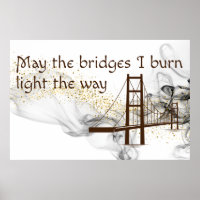 May the Bridges I Burn Light the Way
