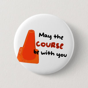 May the course be with you 6 cm round badge