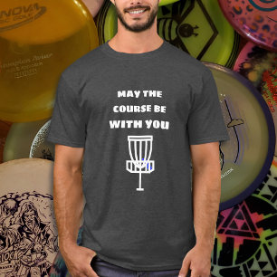 May the Course Be With You Discing Humour Shirt
