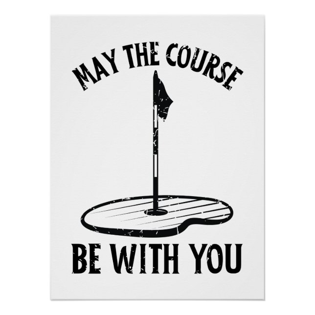 May the Course Be With You Funny Golf Gifts Poster (Front)