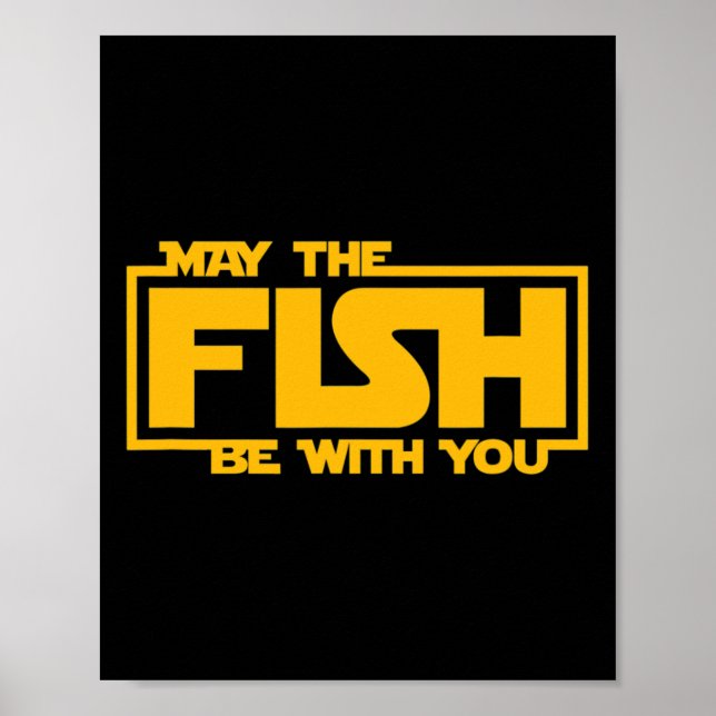 May The Fish Be With You - Funny Fishing  Poster (Front)