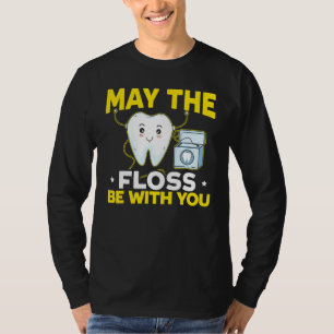 May The Floss Be With You Dentist Dentistry Dental T-Shirt