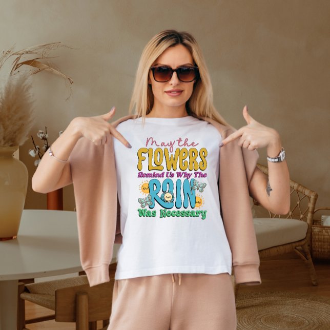 May the flowers remind us T-Shirt (Creator Uploaded)