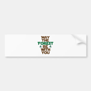 May the Forest Be With You Bumper Sticker